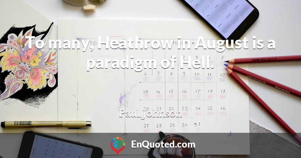 To many, Heathrow in August is a paradigm of Hell.
