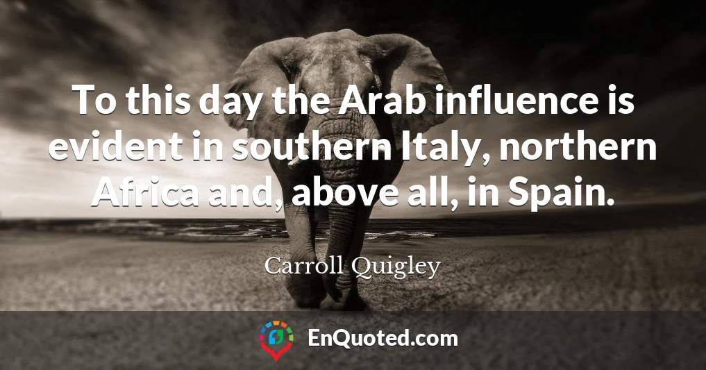 To this day the Arab influence is evident in southern Italy, northern Africa and, above all, in Spain.