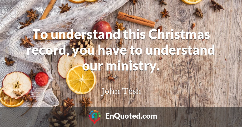 To understand this Christmas record, you have to understand our ministry.