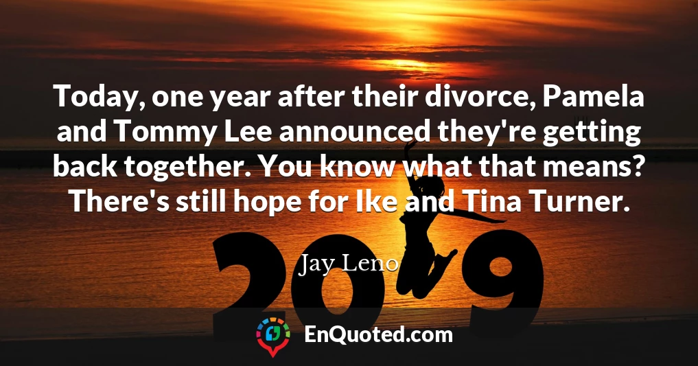 Today, one year after their divorce, Pamela and Tommy Lee announced they're getting back together. You know what that means? There's still hope for Ike and Tina Turner.