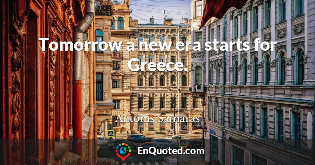 Tomorrow a new era starts for Greece.