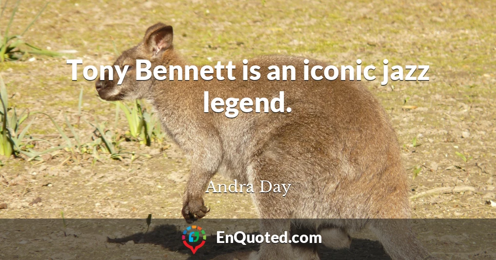 Tony Bennett is an iconic jazz legend.