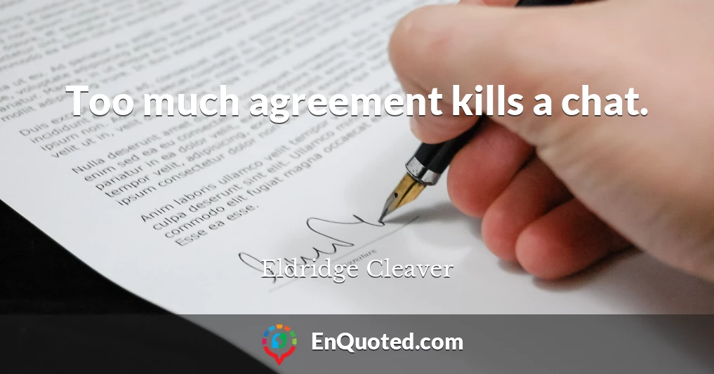 Too much agreement kills a chat.