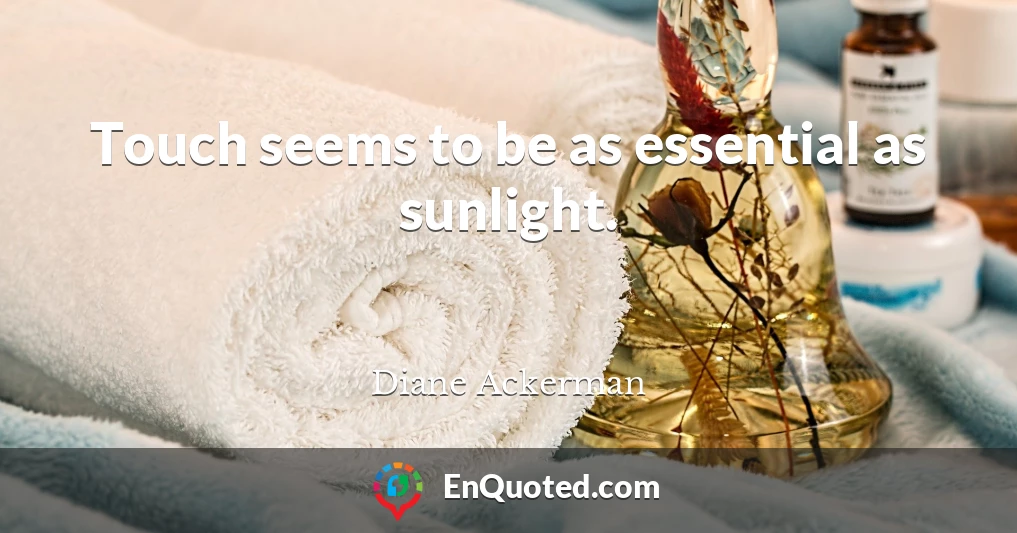 Touch seems to be as essential as sunlight.