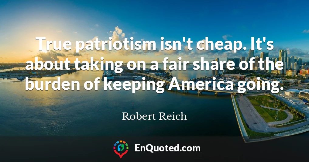 True patriotism isn't cheap. It's about taking on a fair share of the burden of keeping America going.