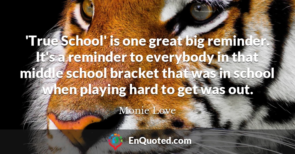 'True School' is one great big reminder. It's a reminder to everybody in that middle school bracket that was in school when playing hard to get was out.
