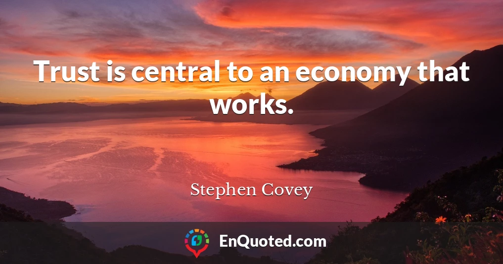 Trust is central to an economy that works.
