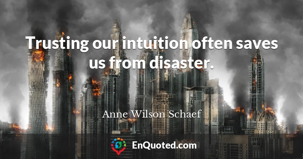Trusting our intuition often saves us from disaster.