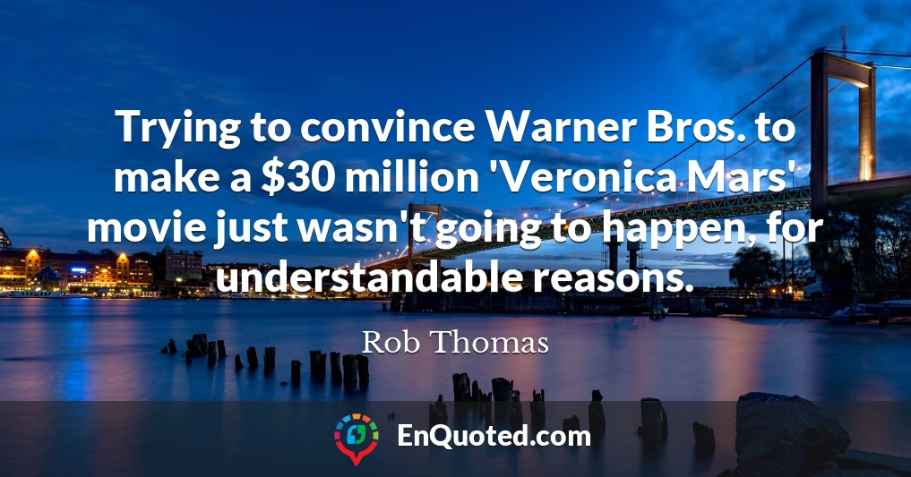 Trying to convince Warner Bros. to make a $30 million 'Veronica Mars' movie just wasn't going to happen, for understandable reasons.