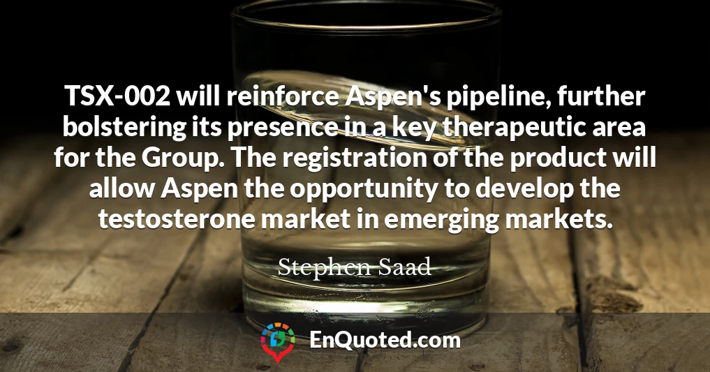 TSX-002 will reinforce Aspen's pipeline, further bolstering its presence in a key therapeutic area for the Group. The registration of the product will allow Aspen the opportunity to develop the testosterone market in emerging markets.