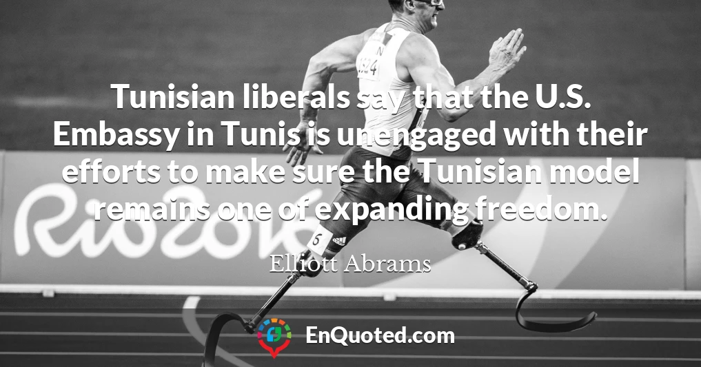 Tunisian liberals say that the U.S. Embassy in Tunis is unengaged with their efforts to make sure the Tunisian model remains one of expanding freedom.