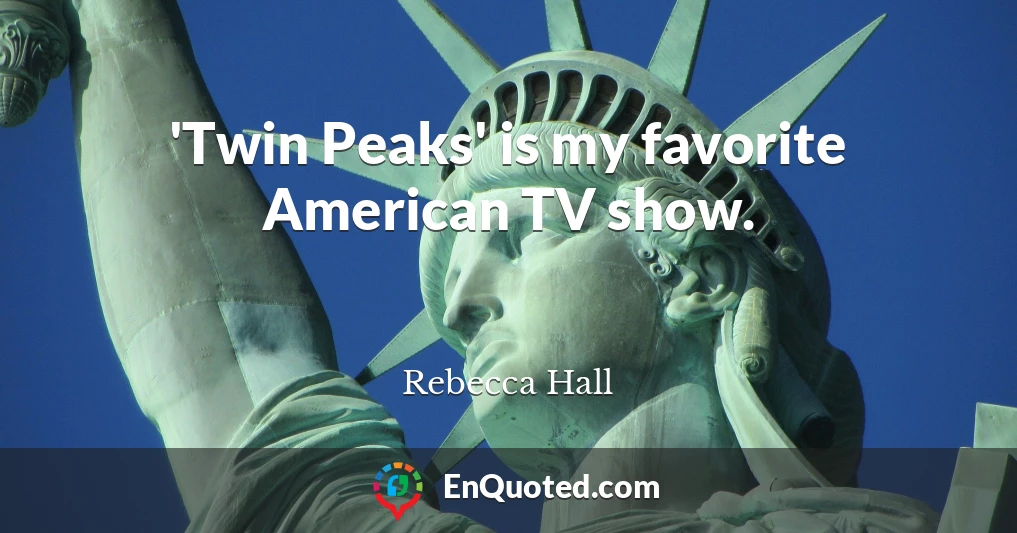 'Twin Peaks' is my favorite American TV show.