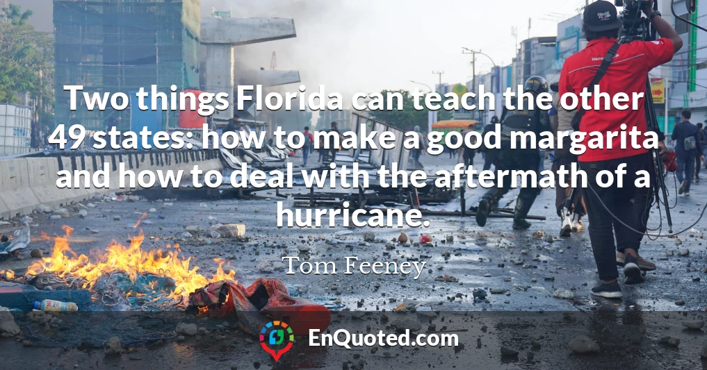 Two things Florida can teach the other 49 states: how to make a good margarita and how to deal with the aftermath of a hurricane.