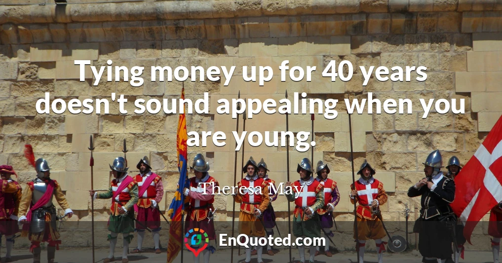 Tying money up for 40 years doesn't sound appealing when you are young.