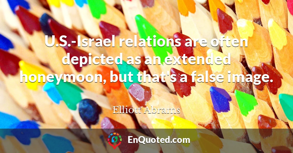 U.S.-Israel relations are often depicted as an extended honeymoon, but that's a false image.