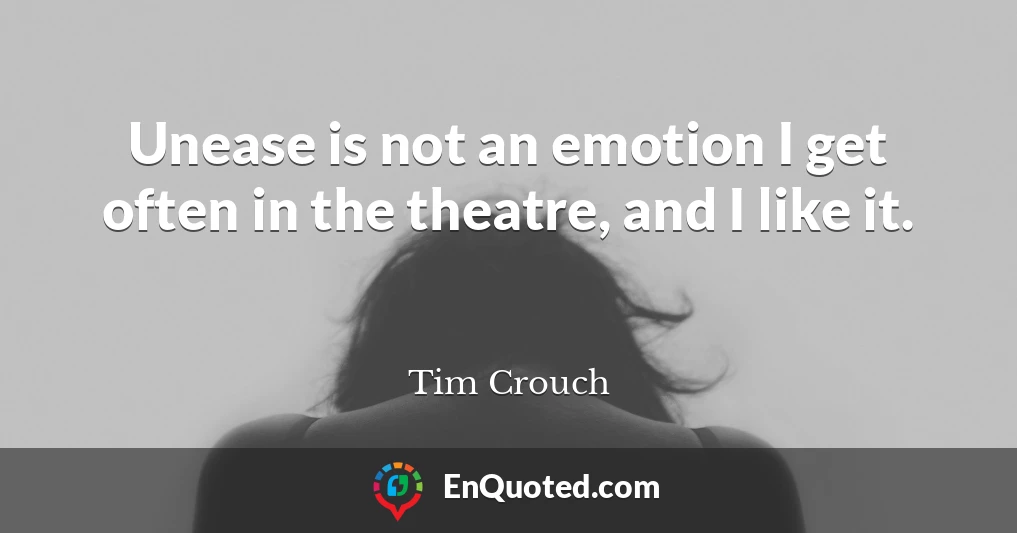 Unease is not an emotion I get often in the theatre, and I like it.
