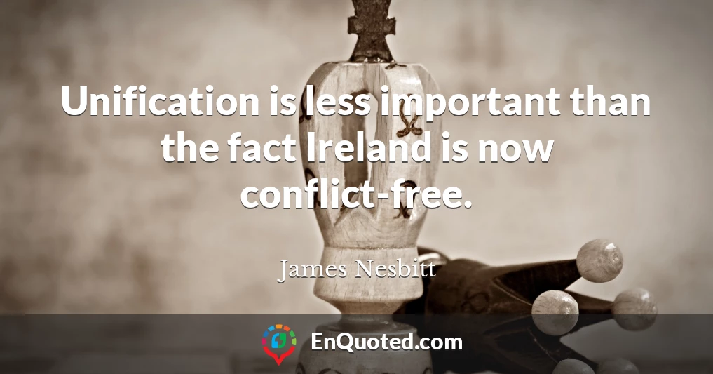 Unification is less important than the fact Ireland is now conflict-free.