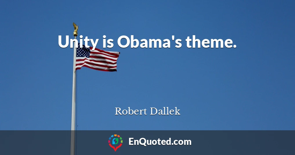 Unity is Obama's theme.