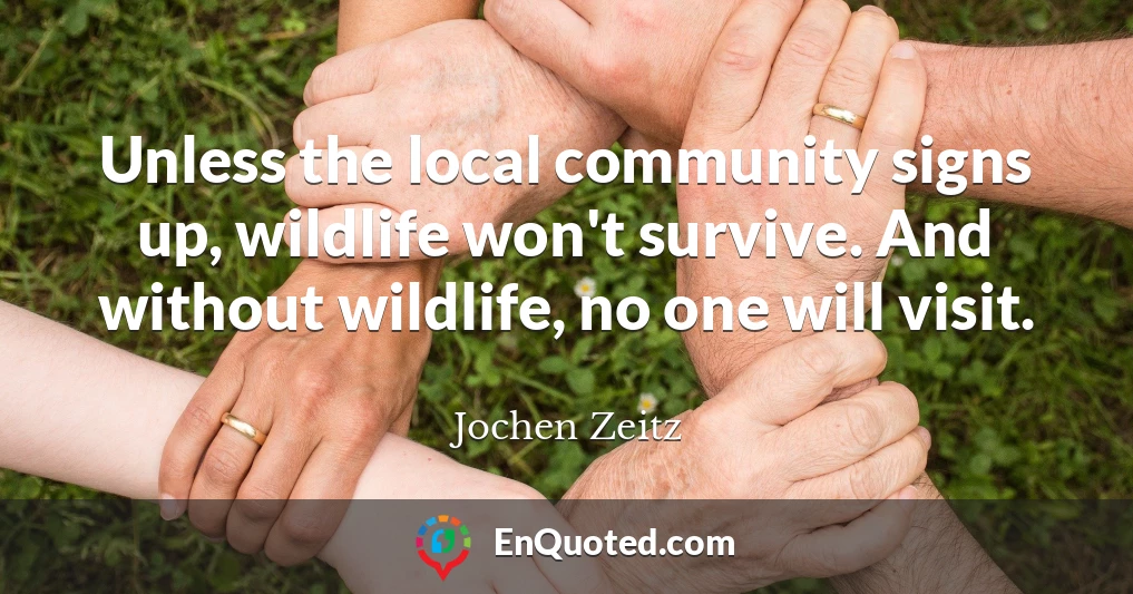 Unless the local community signs up, wildlife won't survive. And without wildlife, no one will visit.
