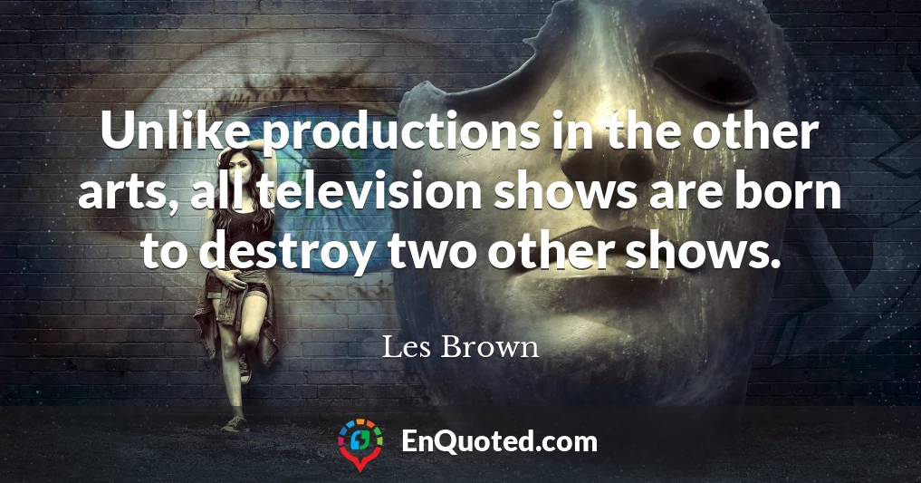 Unlike productions in the other arts, all television shows are born to destroy two other shows.