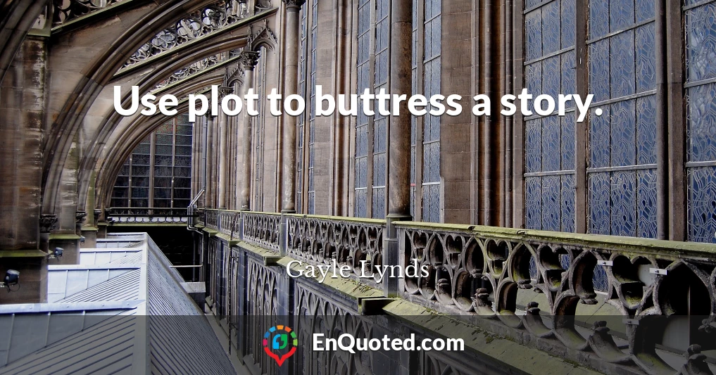 Use plot to buttress a story.