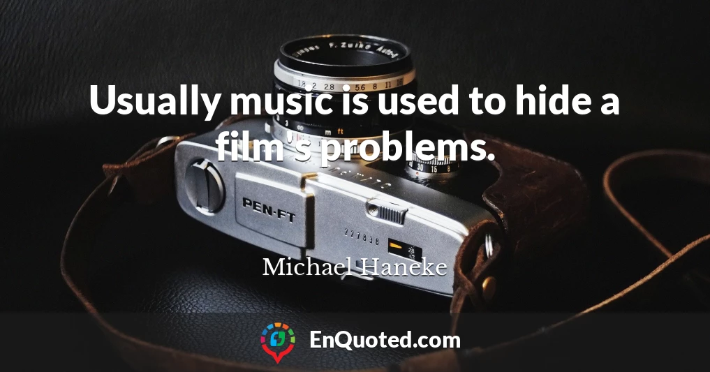Usually music is used to hide a film's problems.