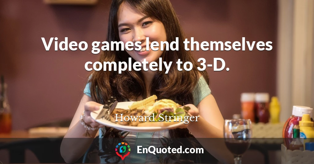 Video games lend themselves completely to 3-D.