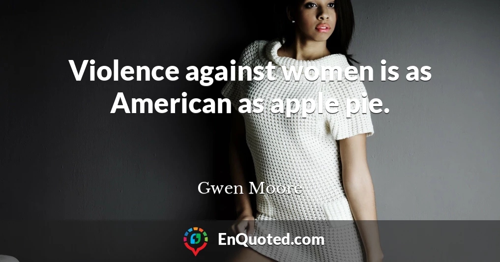 Violence against women is as American as apple pie.