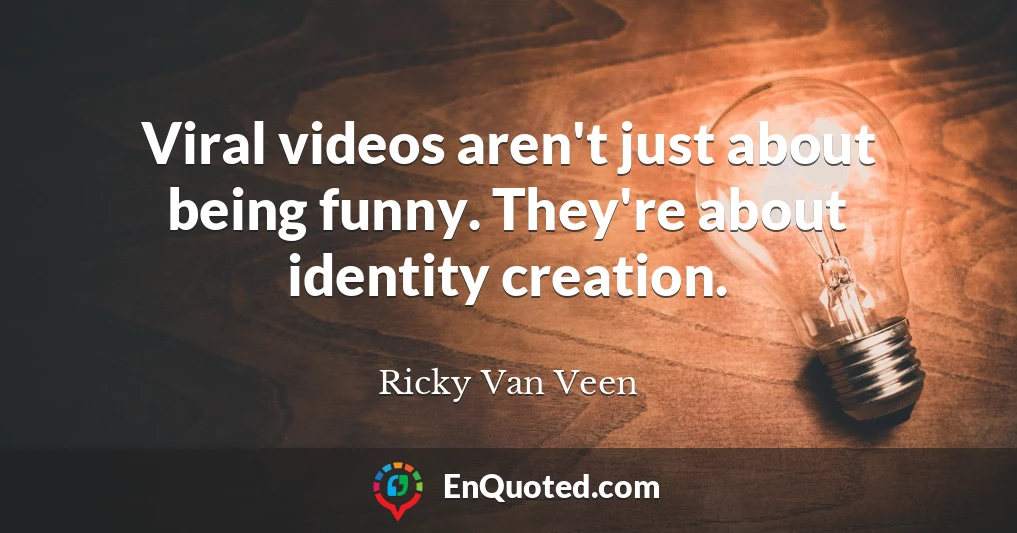 Viral videos aren't just about being funny. They're about identity creation.