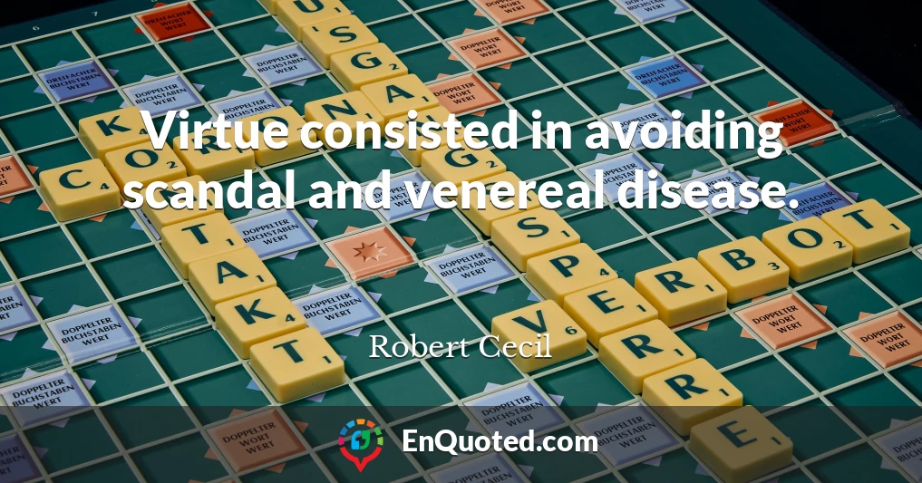 Virtue consisted in avoiding scandal and venereal disease.