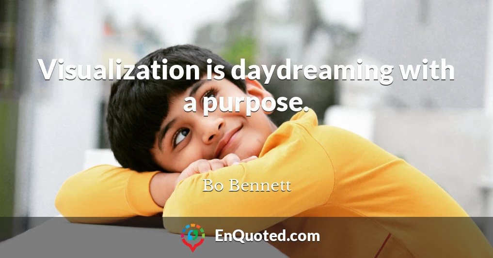 Visualization is daydreaming with a purpose.