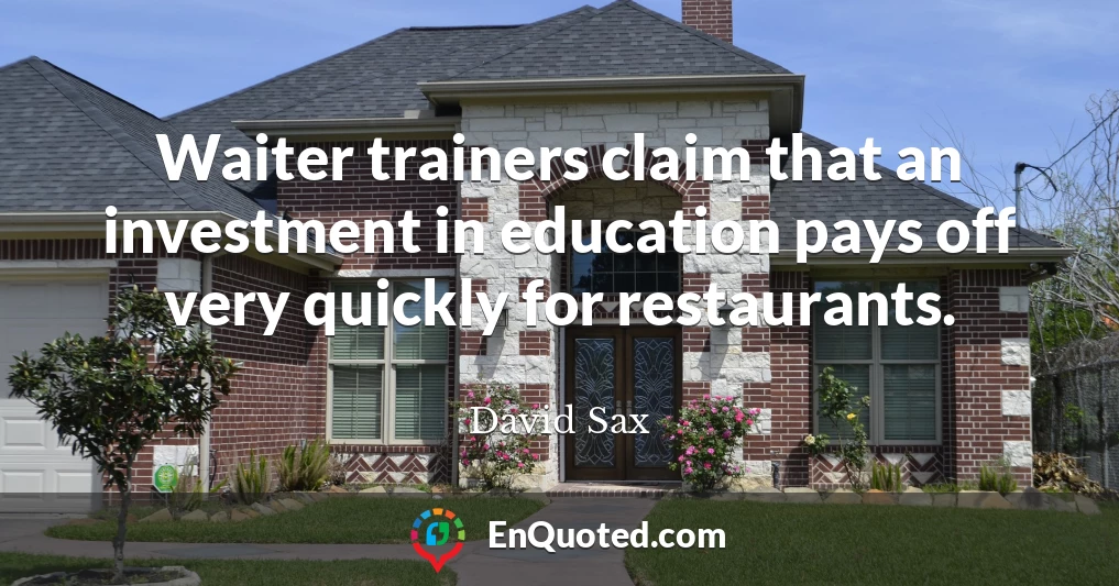 Waiter trainers claim that an investment in education pays off very quickly for restaurants.