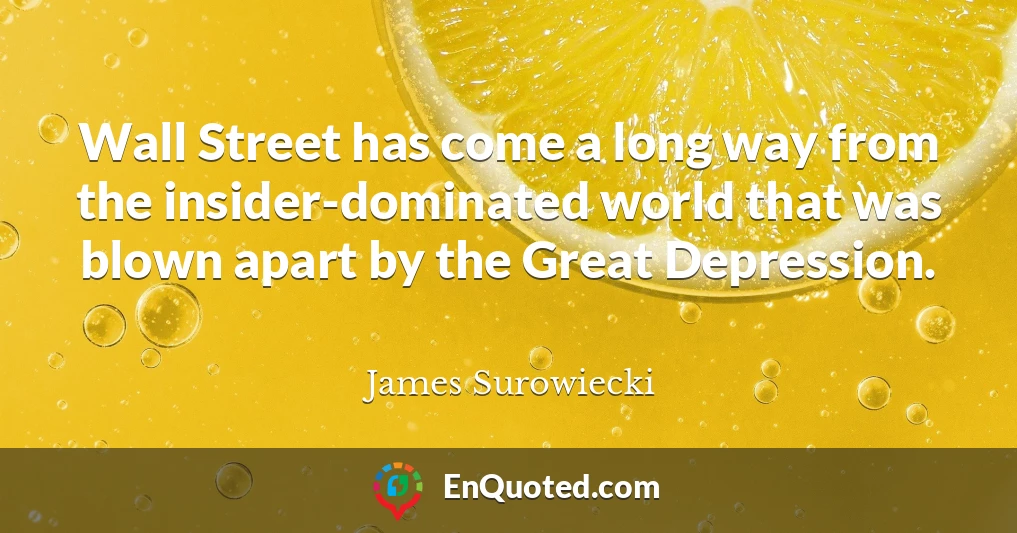 Wall Street has come a long way from the insider-dominated world that was blown apart by the Great Depression.