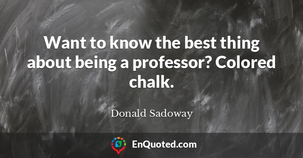 Want to know the best thing about being a professor? Colored chalk.