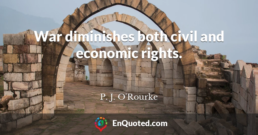 War diminishes both civil and economic rights.