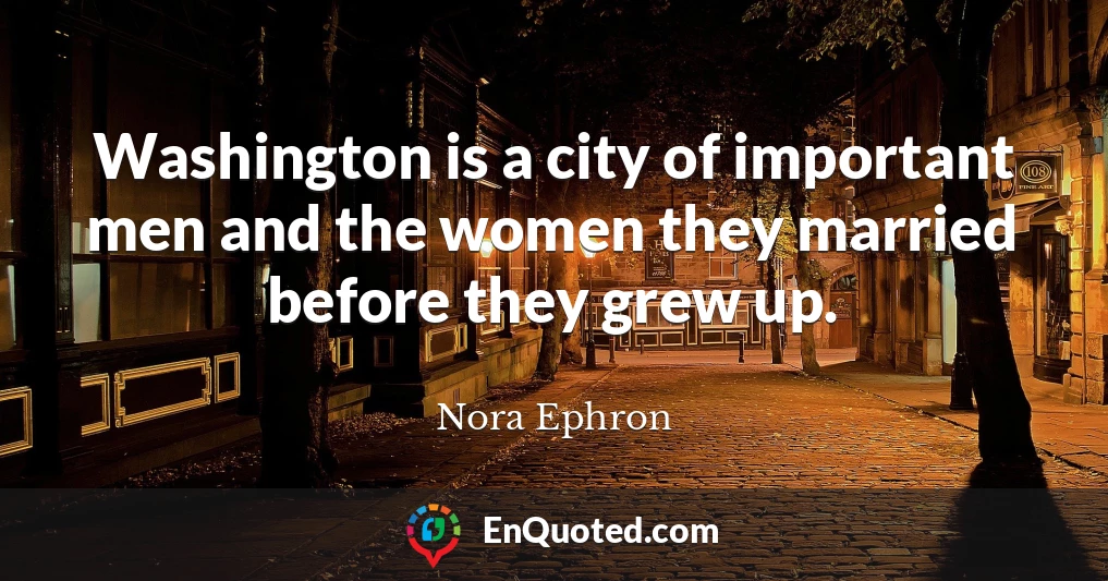 Washington is a city of important men and the women they married before they grew up.