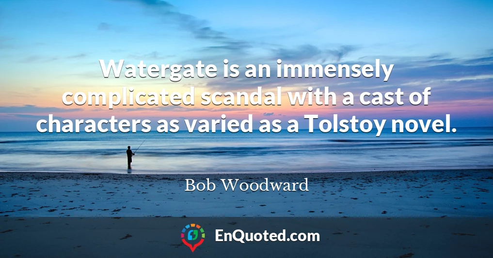 Watergate is an immensely complicated scandal with a cast of characters as varied as a Tolstoy novel.