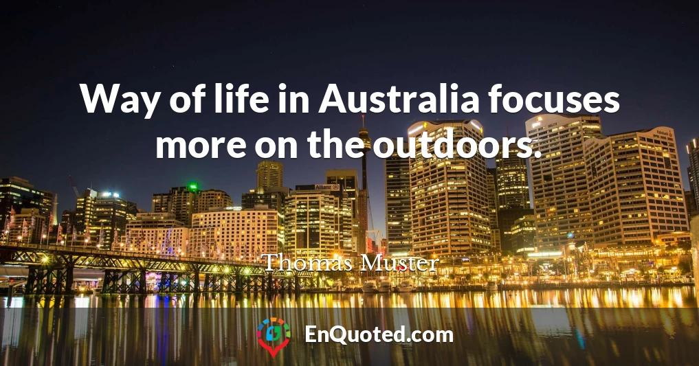 Way of life in Australia focuses more on the outdoors.