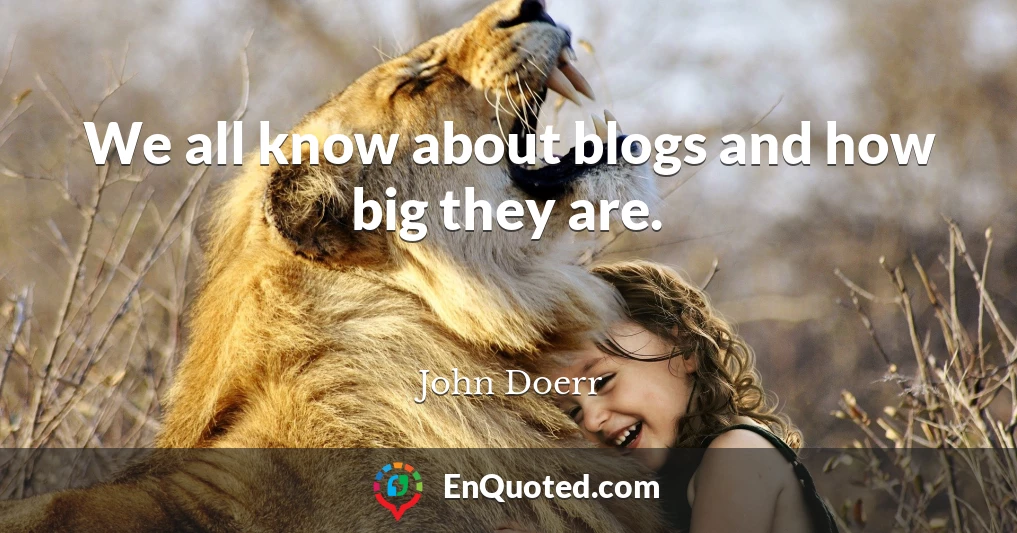 We all know about blogs and how big they are.