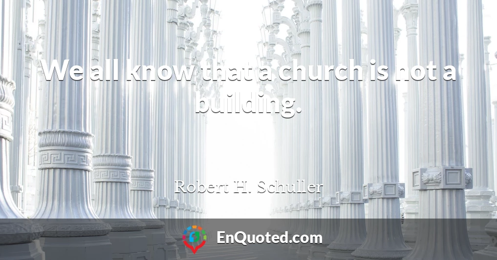 We all know that a church is not a building.