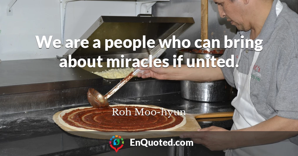 We are a people who can bring about miracles if united.