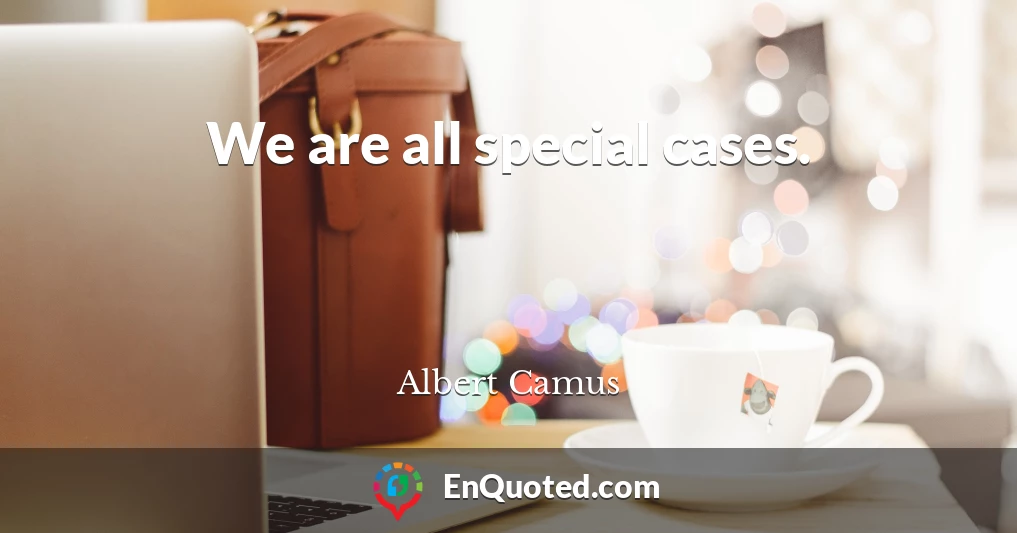 We are all special cases.