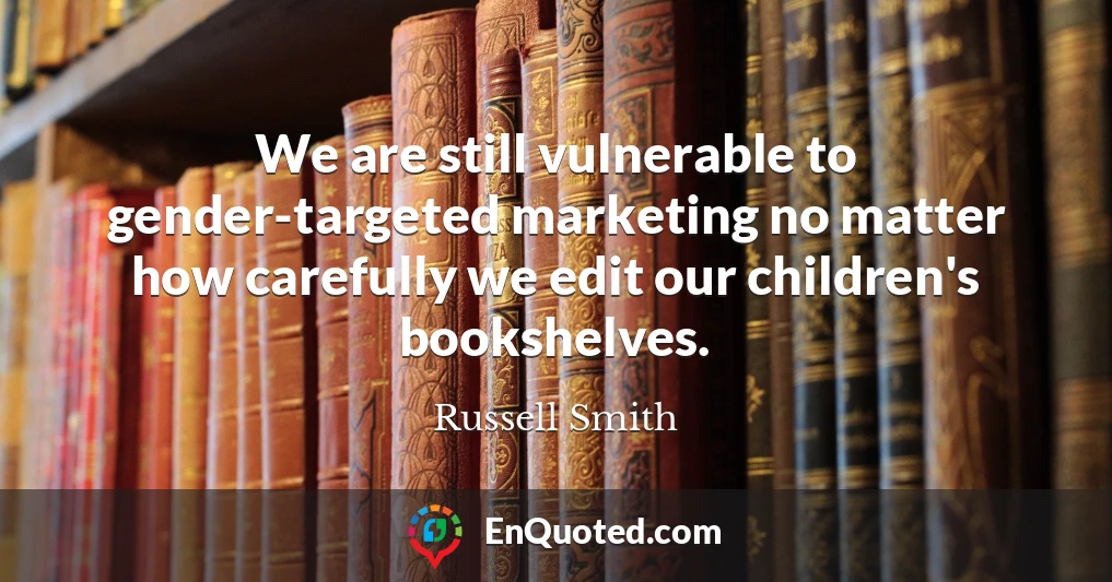 We are still vulnerable to gender-targeted marketing no matter how carefully we edit our children's bookshelves.