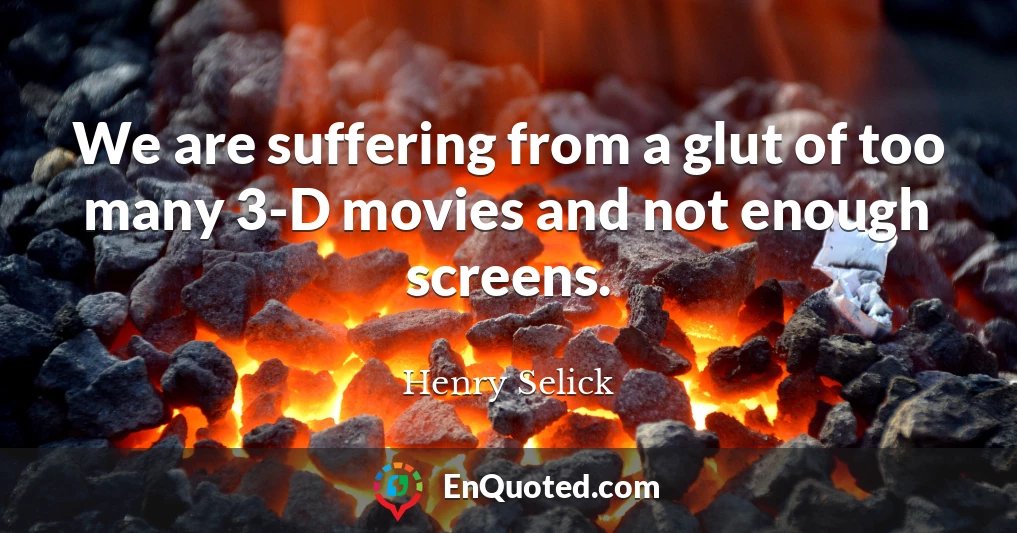 We are suffering from a glut of too many 3-D movies and not enough screens.