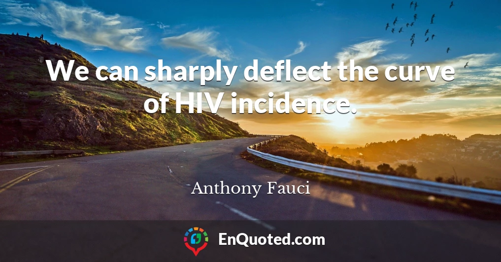 We can sharply deflect the curve of HIV incidence.