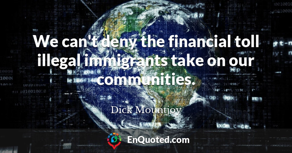 We can't deny the financial toll illegal immigrants take on our communities.