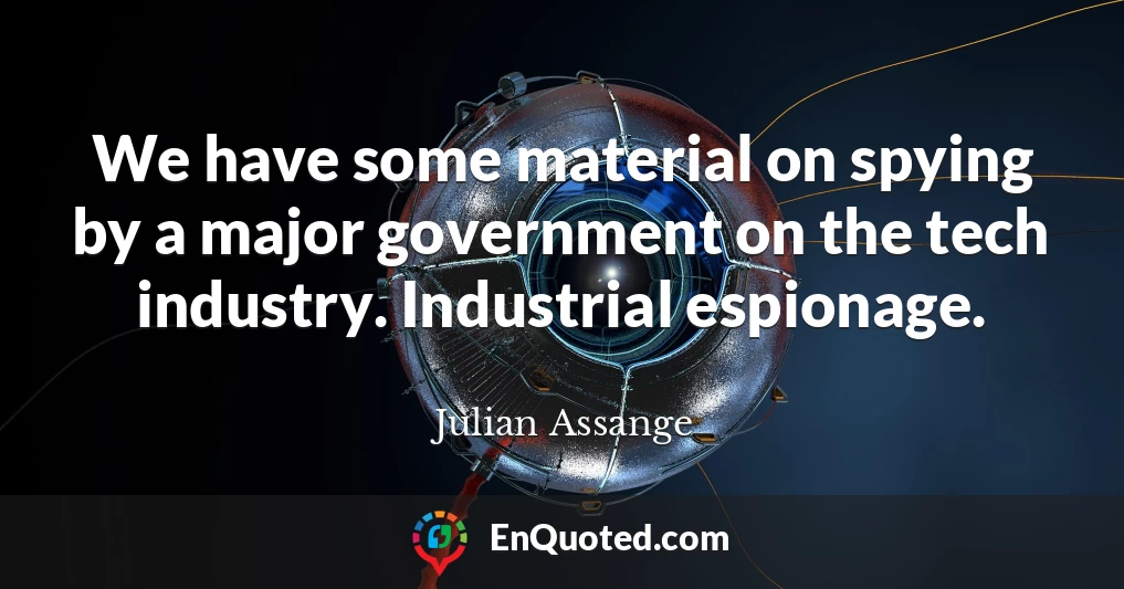 We have some material on spying by a major government on the tech industry. Industrial espionage.