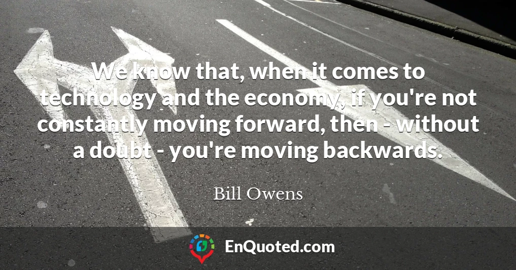 We know that, when it comes to technology and the economy, if you're not constantly moving forward, then - without a doubt - you're moving backwards.