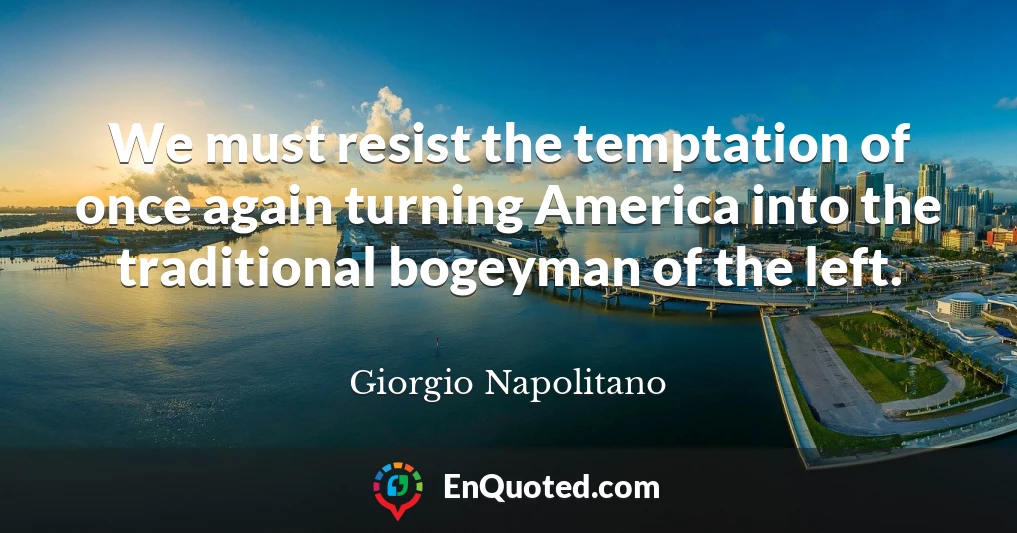 We must resist the temptation of once again turning America into the traditional bogeyman of the left.
