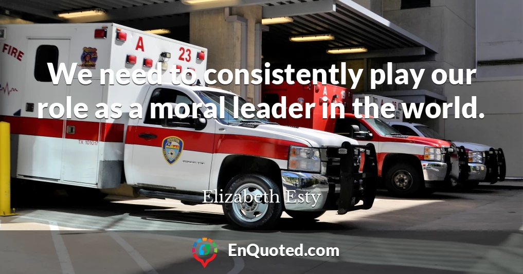 We need to consistently play our role as a moral leader in the world.
